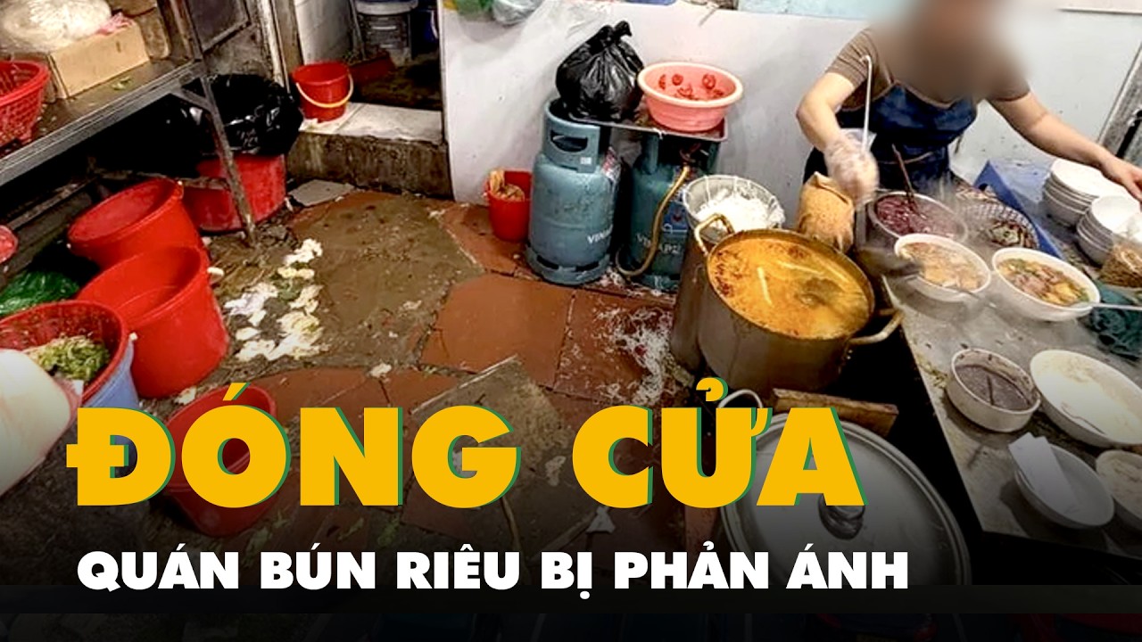 Đóng cửa quán bún riêu Hà Nội bị khách Trung Quốc phản ánh 'vệ sinh chưa tốt'