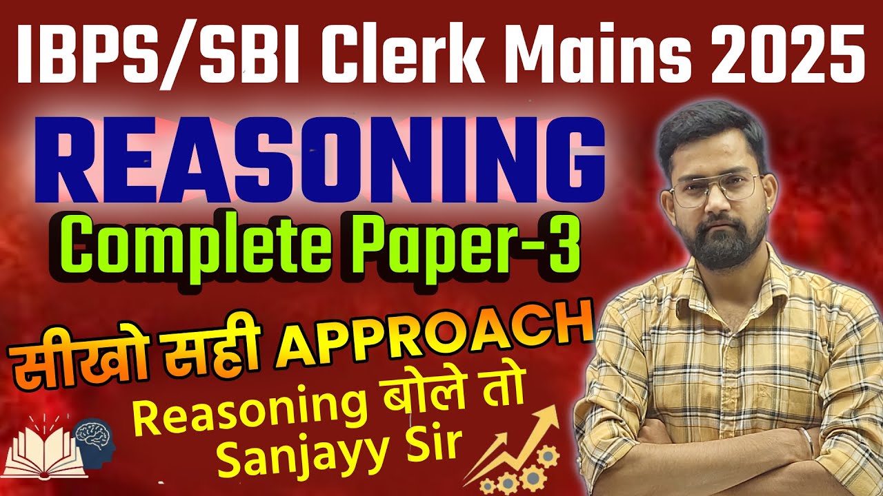 IBPS | SBI Clerk Mains 2025 | Complete Reasoning Paper-3 | सीखो सही Approach | By Sanjay Sir