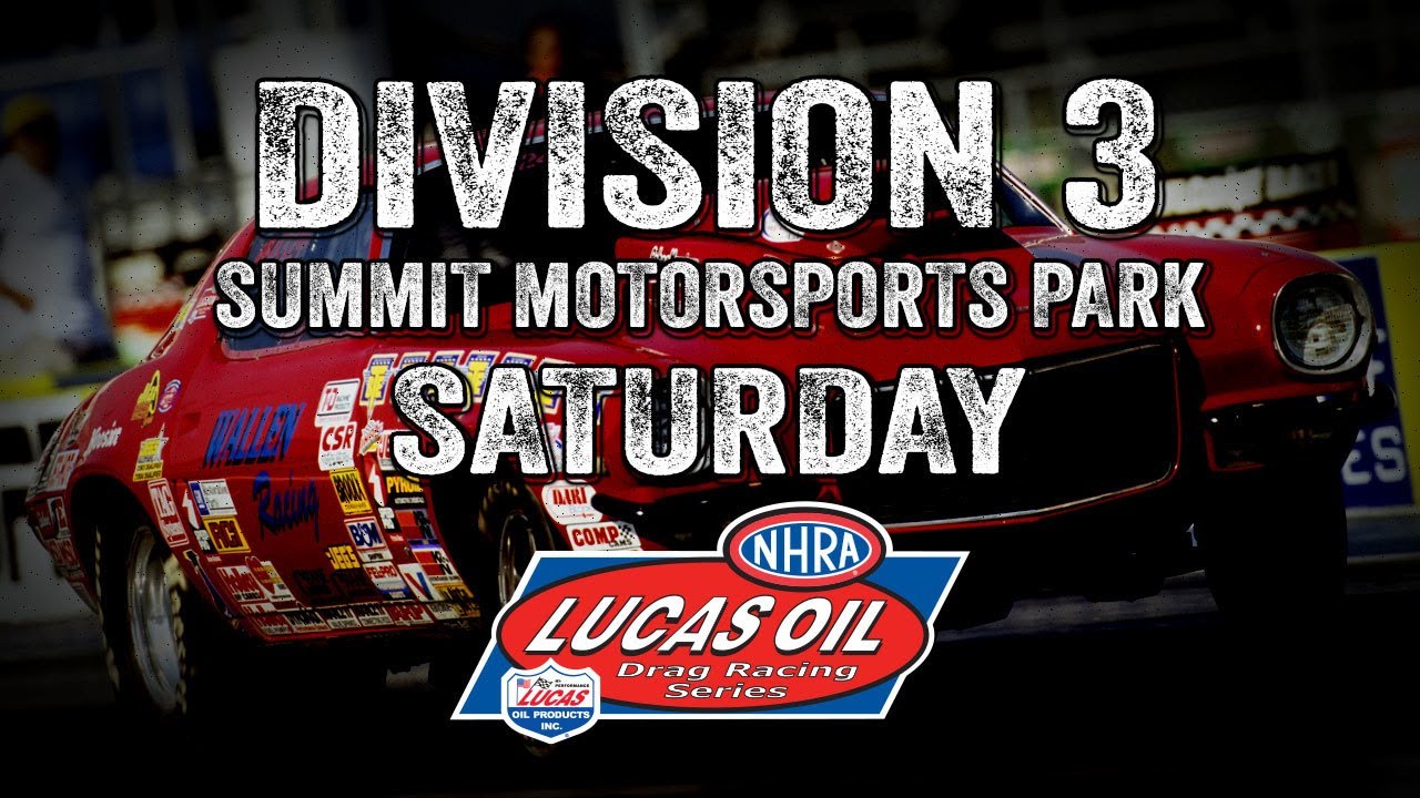 Lucas Oil Drag Racing Series Division 3 Summit Motorsports Park - Saturday