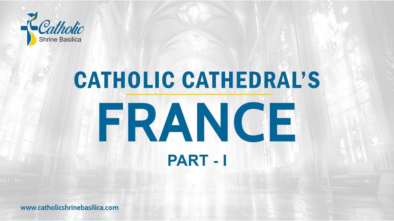 Catholic cathedrals in France 🇫🇷 | Part 1