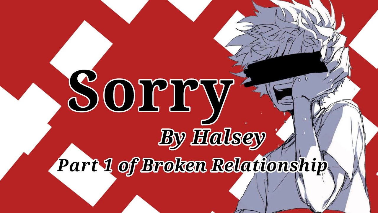 Part 1 of Broken Relationship//Sorry by Halsey//Bnha (not) lyrics prank text//Read desc.//Akki Chan