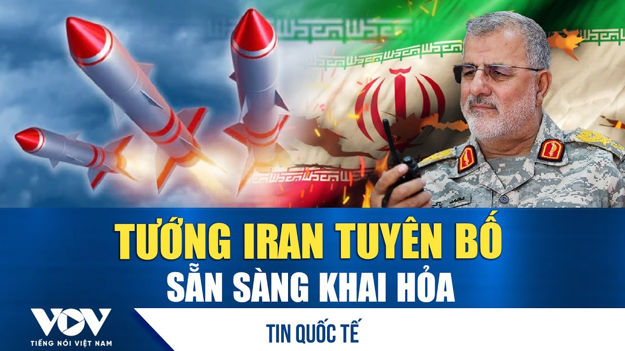 Tướng Iran tuyên bố sẵn sàng khai hỏa | VOV