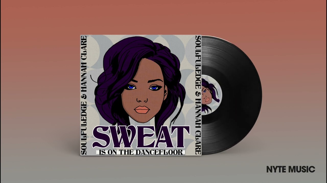 Soulfuledge & Hannah Clare - Sweat Is On The Dancefloor (Extended Mix)