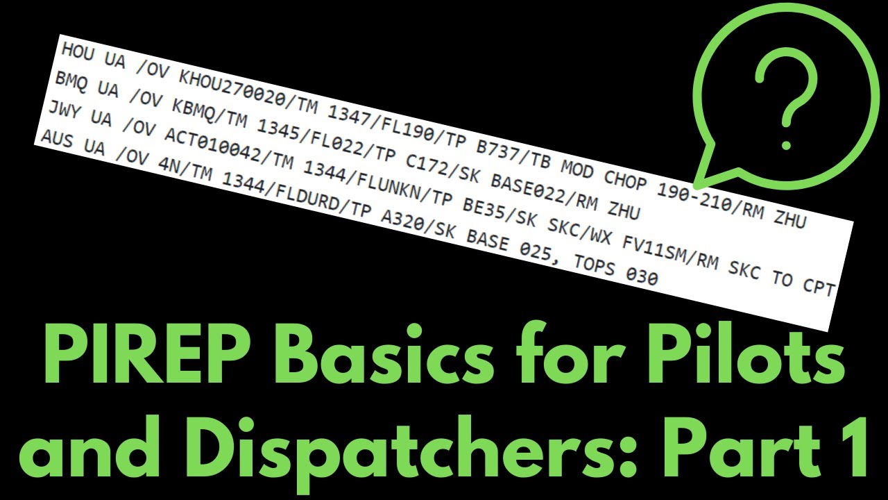 PIREP & AIREP Basics Part 1: Why, How, UA vs UUA Pilots Aircraft Dispatchers Aviation Weather Flight