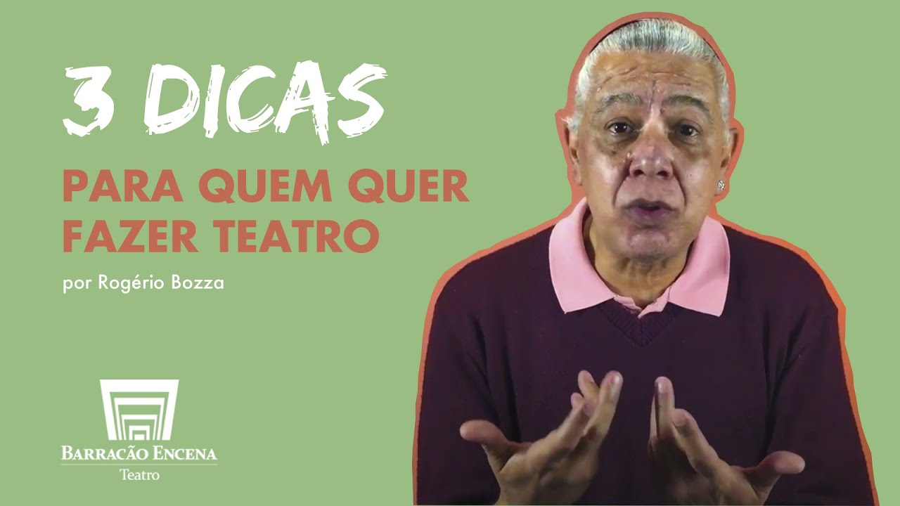 🎭  3 DICAS VALIOSAS PARA QUEM QUER FAZER TEATRO - POR ROGÉRIO BOZZA 🎭