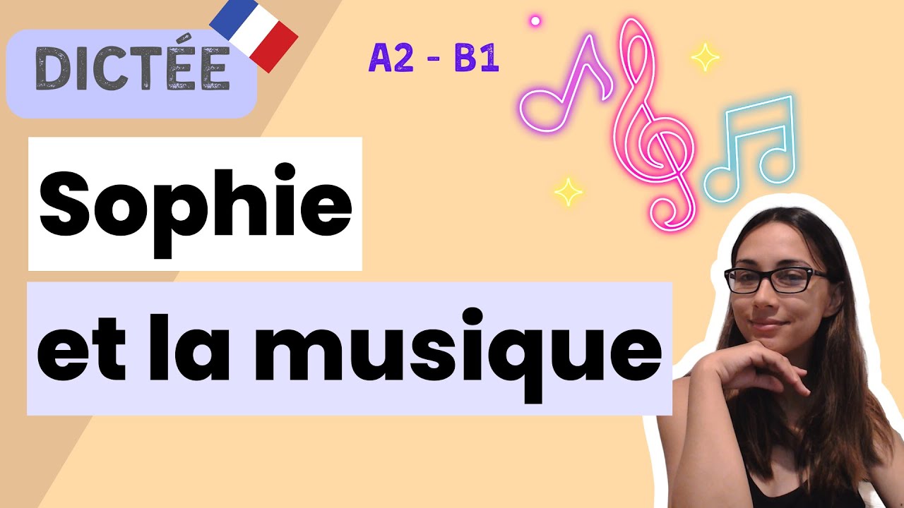 Dictée : Sophie et la musique | All-in-one French dictation exercise | Learn To French