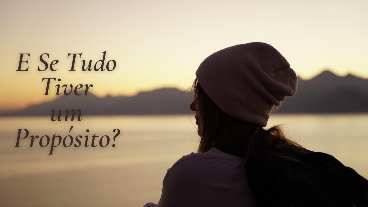 E se tudo tiver um propósito ?