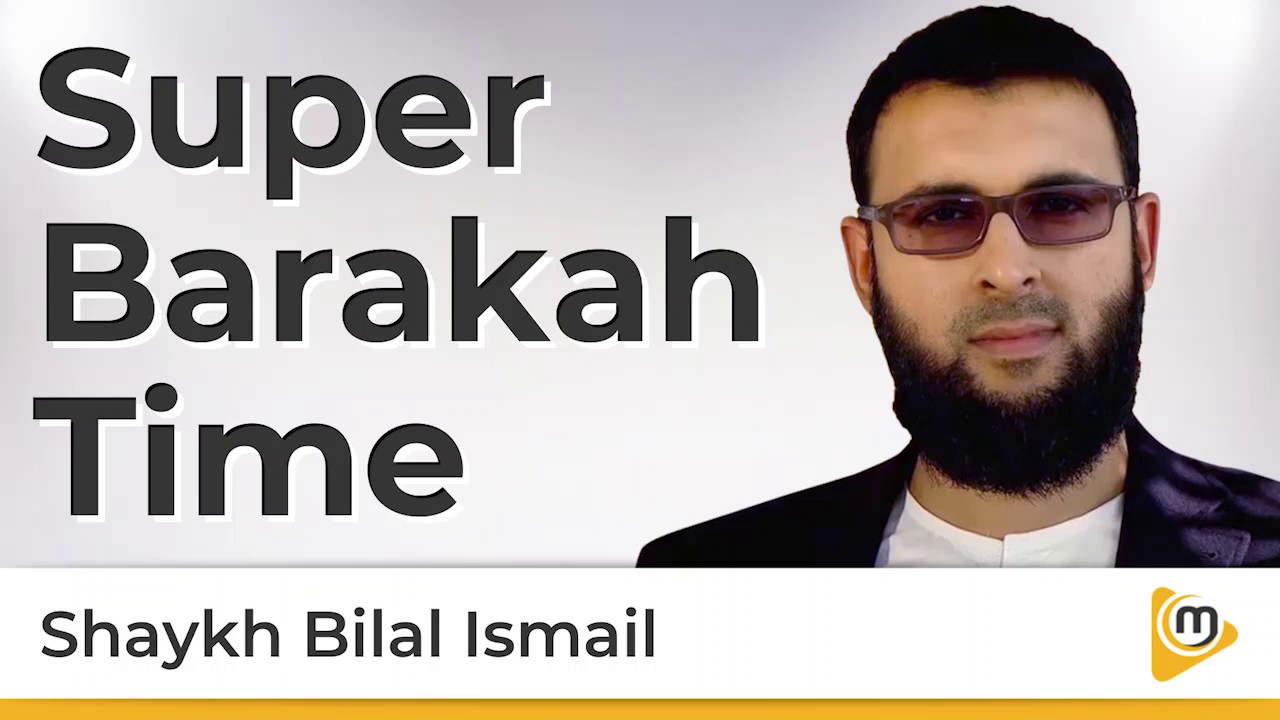 Super Barakah Time &ndash; Bilal Ismail