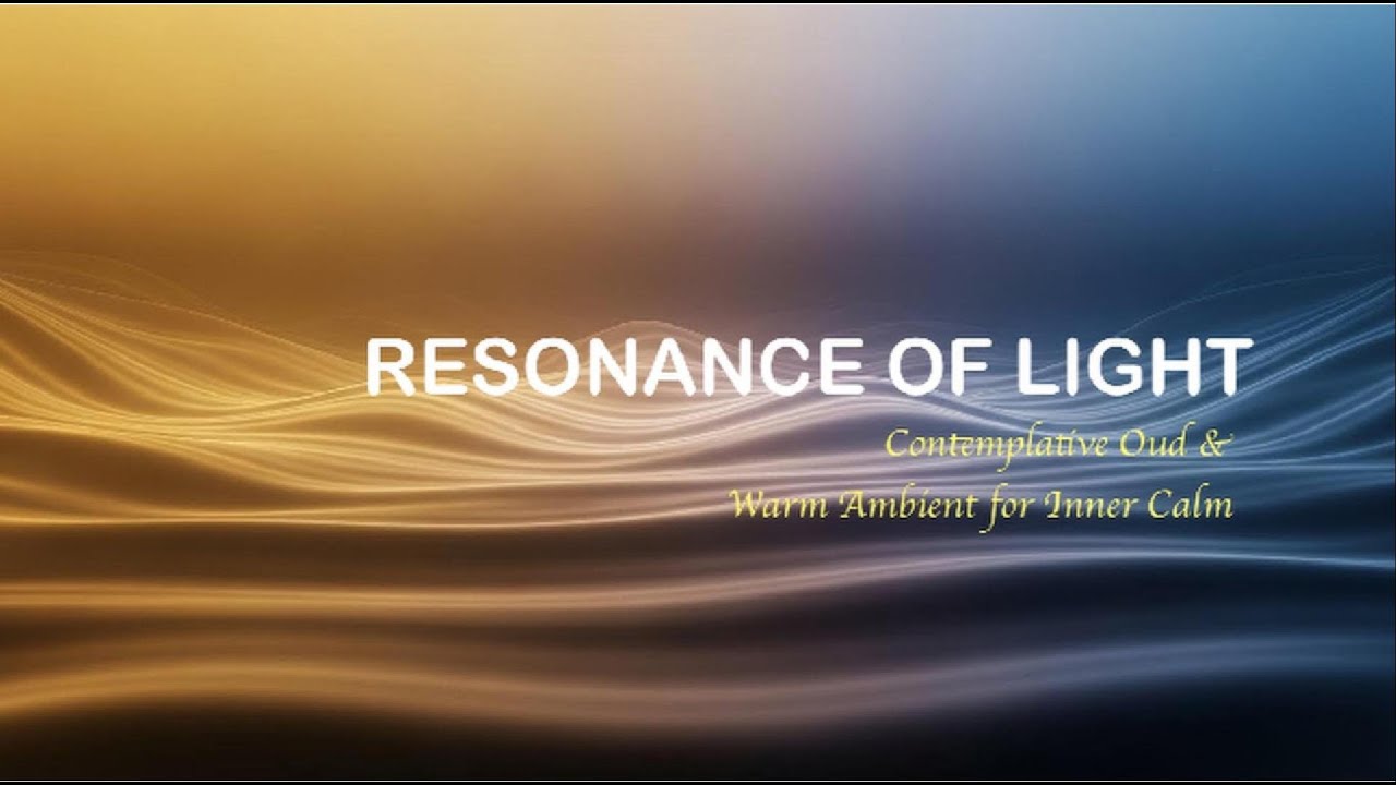 A045 Resonance of Light | Contemplative Oud & Warm Ambient for Inner Calm