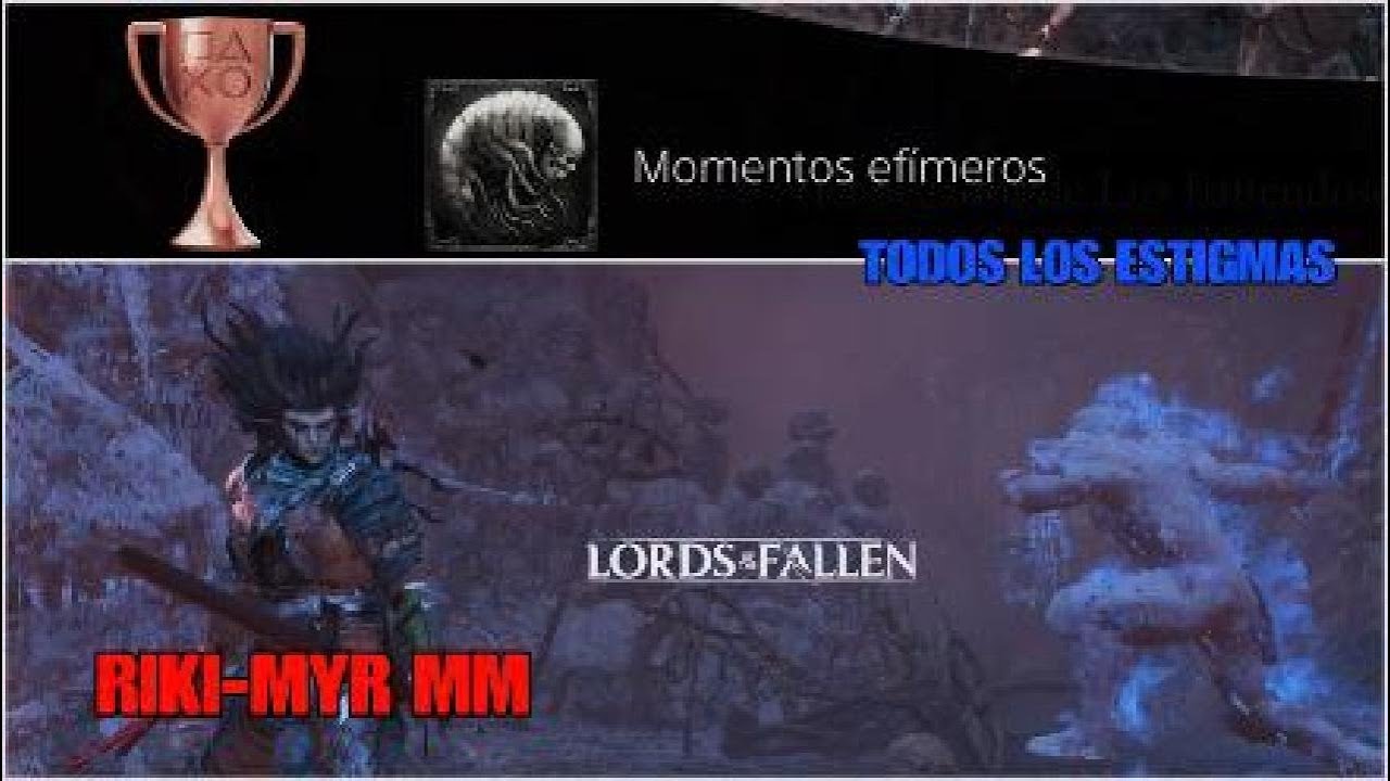 Lords of the fallen ( 2023 ) todos los estigmas trofeo momentos efímeros