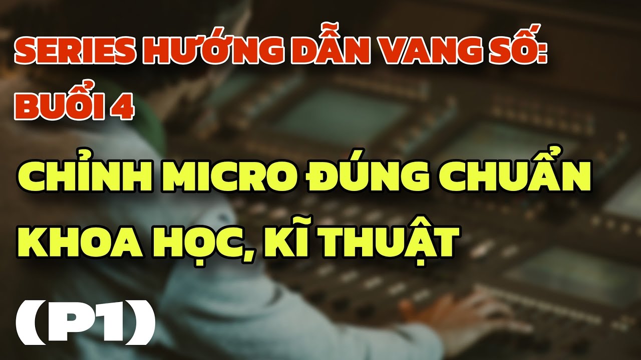 #KHÓA HỌC CHỈNH VANG SỐ MIỄN PHÍ-BUỔI 4: CHỈNH MICRO + ECHO + REVERB (Phần 1)