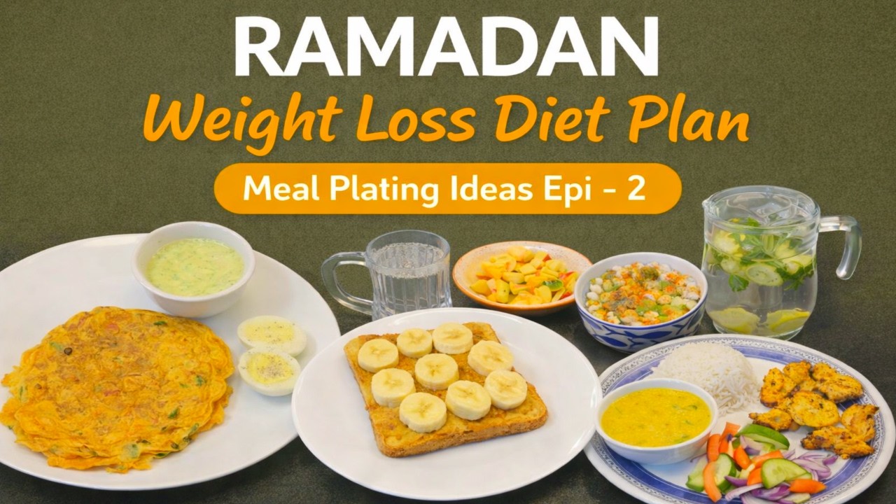 Ramadan Diet Plan | Meal Plating Ideas Epi - 2 | Ramadan Weight Loss Diet  Series | Ramadan Meals