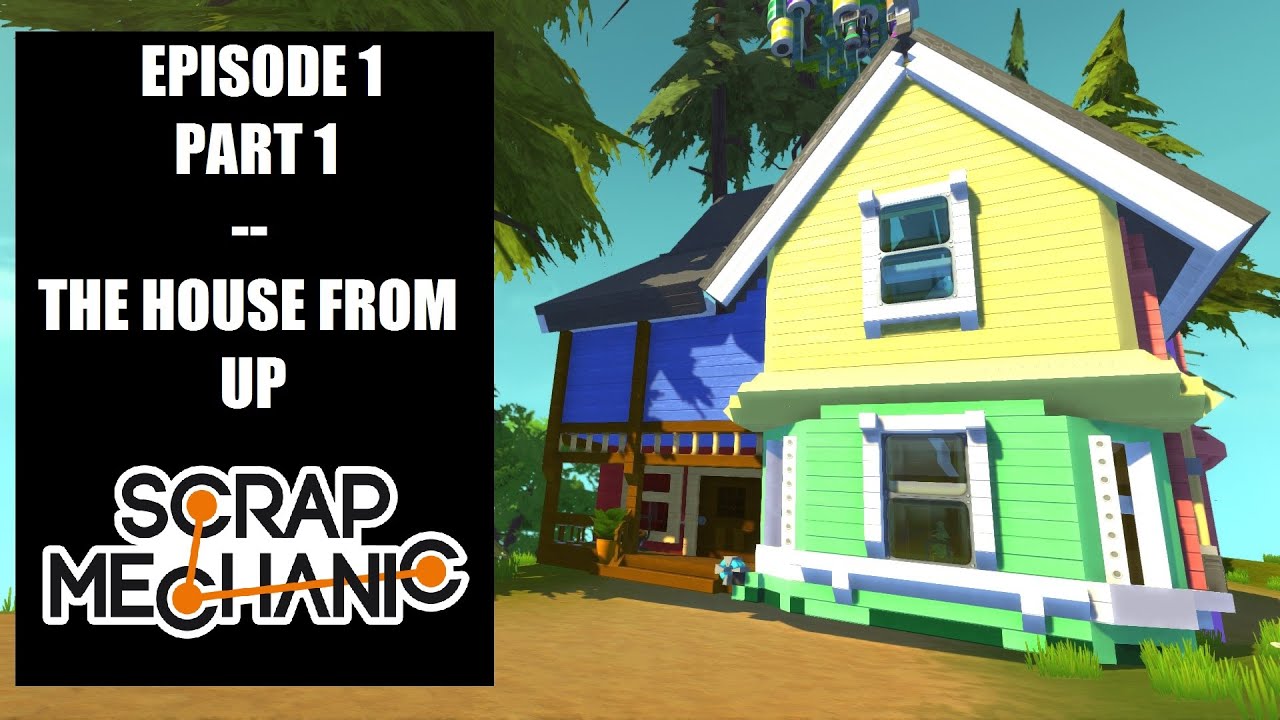 Suggested Creations! --- E1P1 The House from Up! (Scrap Mechanic)