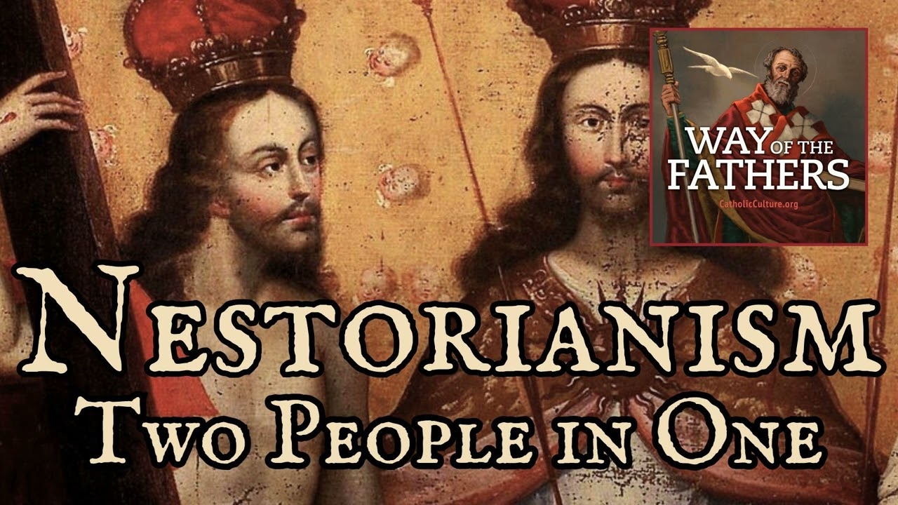 4.15 The Heresies—Nestorianism: Two People in One | Way of the Fathers