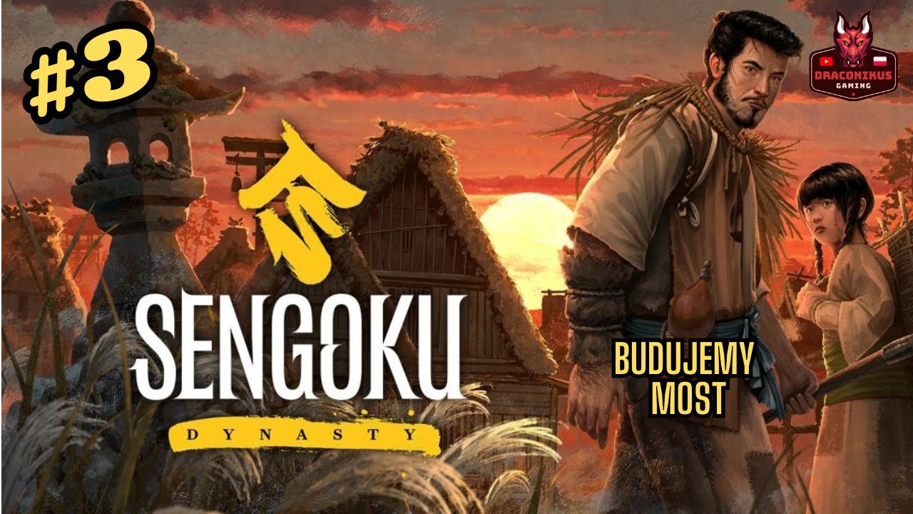 [PL]Zagrajmy w: Sengoku Dynasty #3 Budujemy most