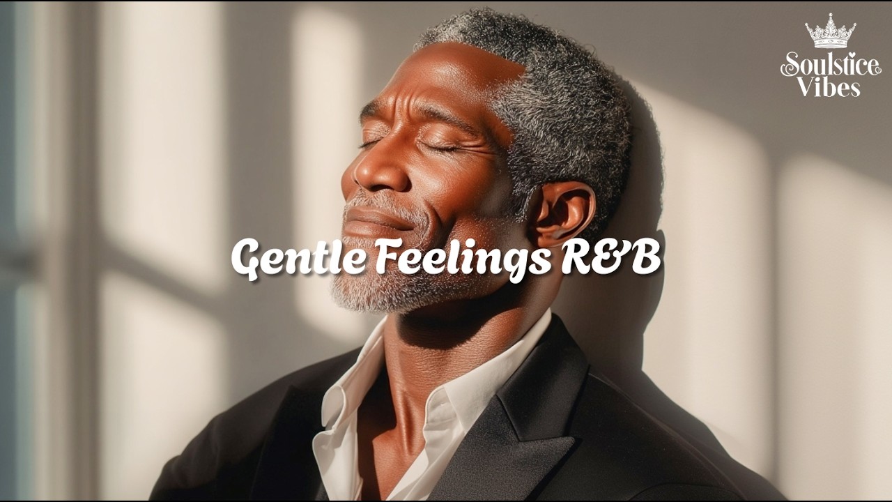 [Relax R&B] Gentle Feelings &ndash; Romantic Soulful R&B Vibes | Focus /Study / Work