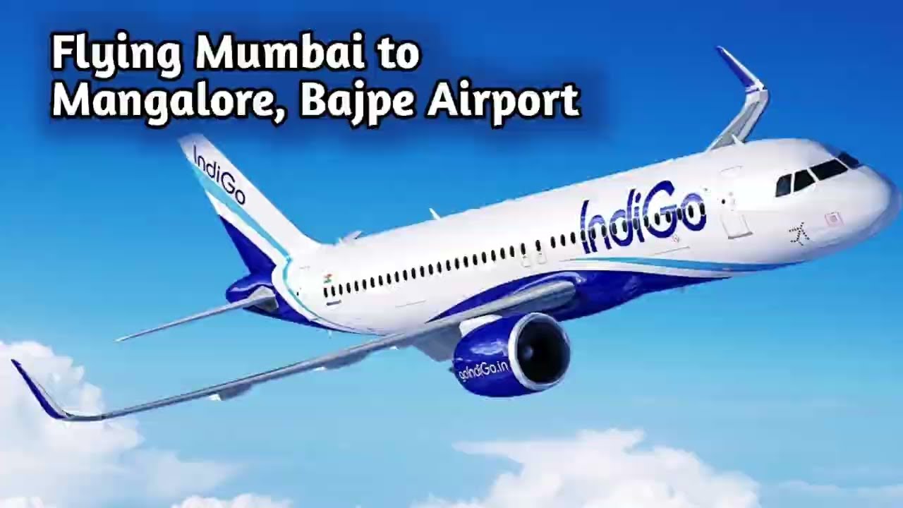 INDIGO Experience.. Flying Mumbai to Mangalore Bajpe Airport 