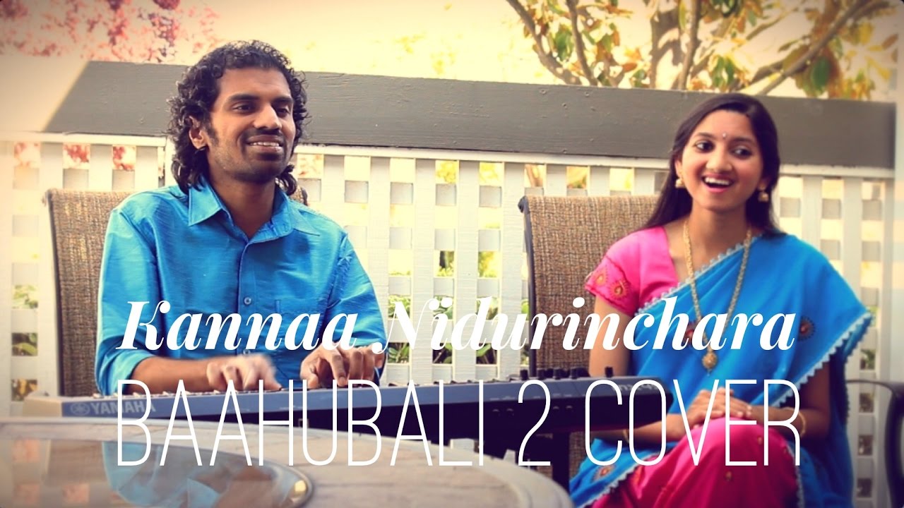 Kannaa Nidurinchara (Baahubali 2) Cover - Aks & Lakshmi