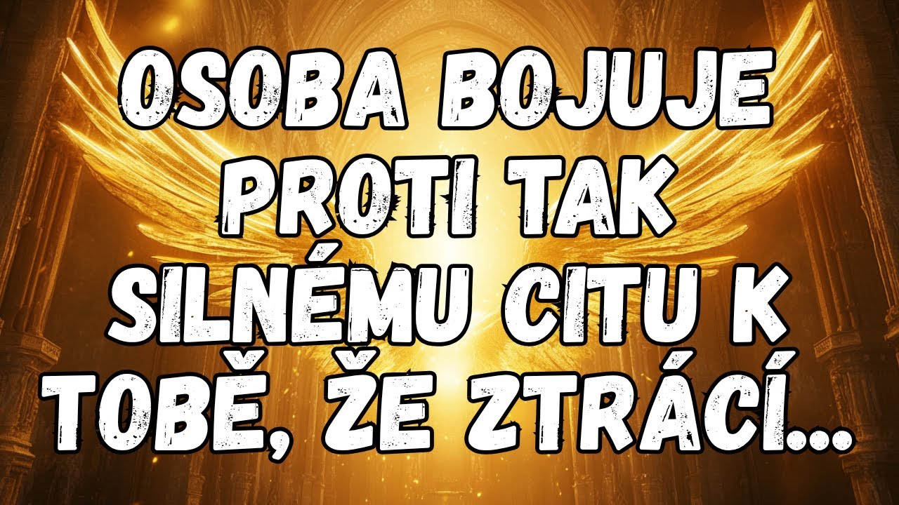 💌 OSOBA BOJUJE PROTI TAK SILNÉMU CITU K TOBĚ, ŽE ZTRÁCÍ...