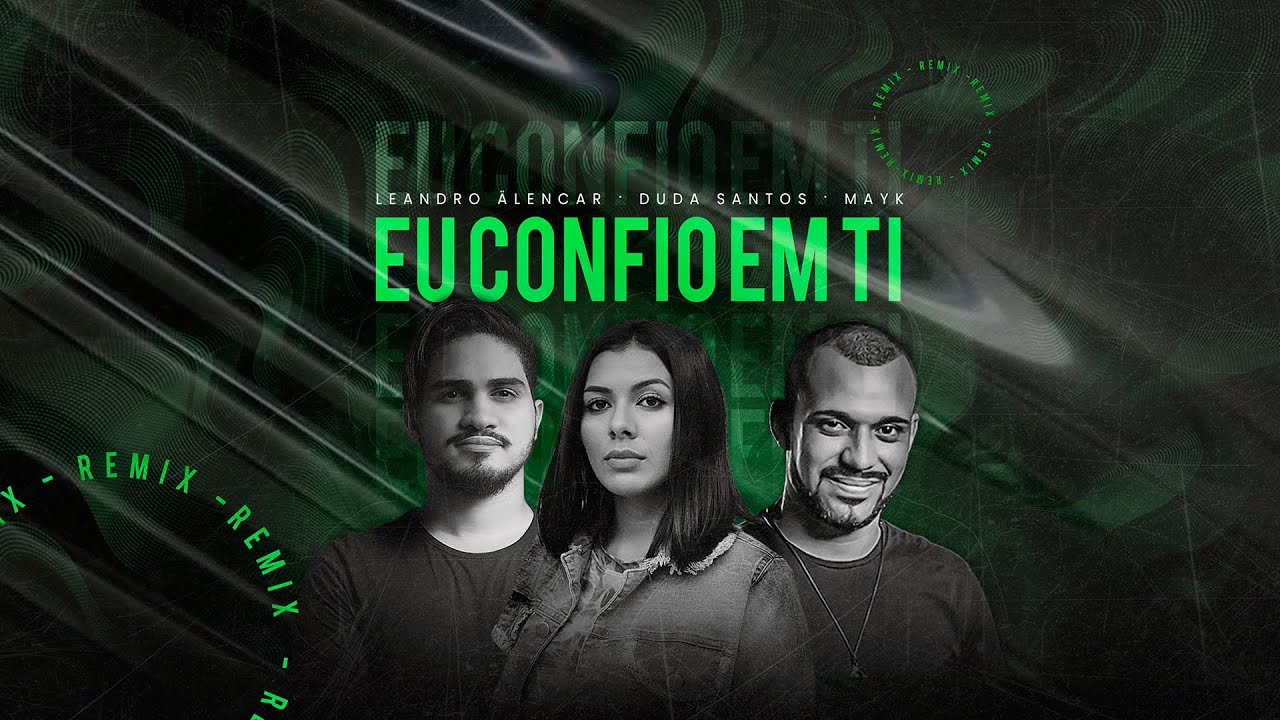 Eu Confio Em Ti (Remix) Duda Santos, Leandro Älencar, MAYK