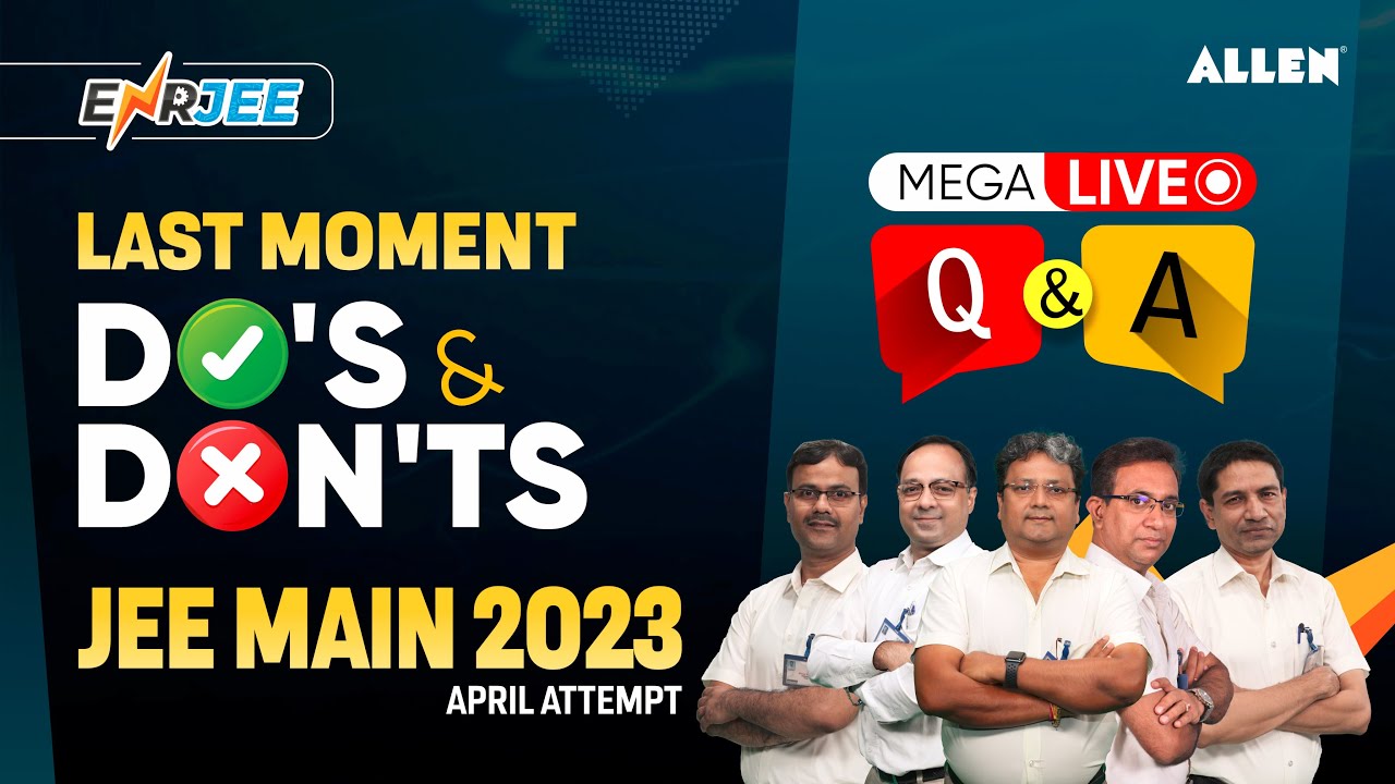 🔴 Mega Live Q&A | Last Moment Do's and Don'ts for JEE Main 2023 (April)