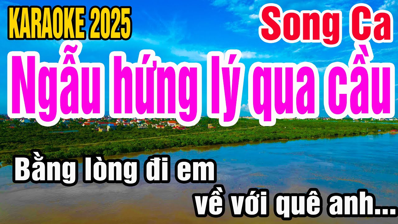 Karaoke Ngẫu hứng lý qua cầu Song Ca Nhạc Sống gia huy karaoke