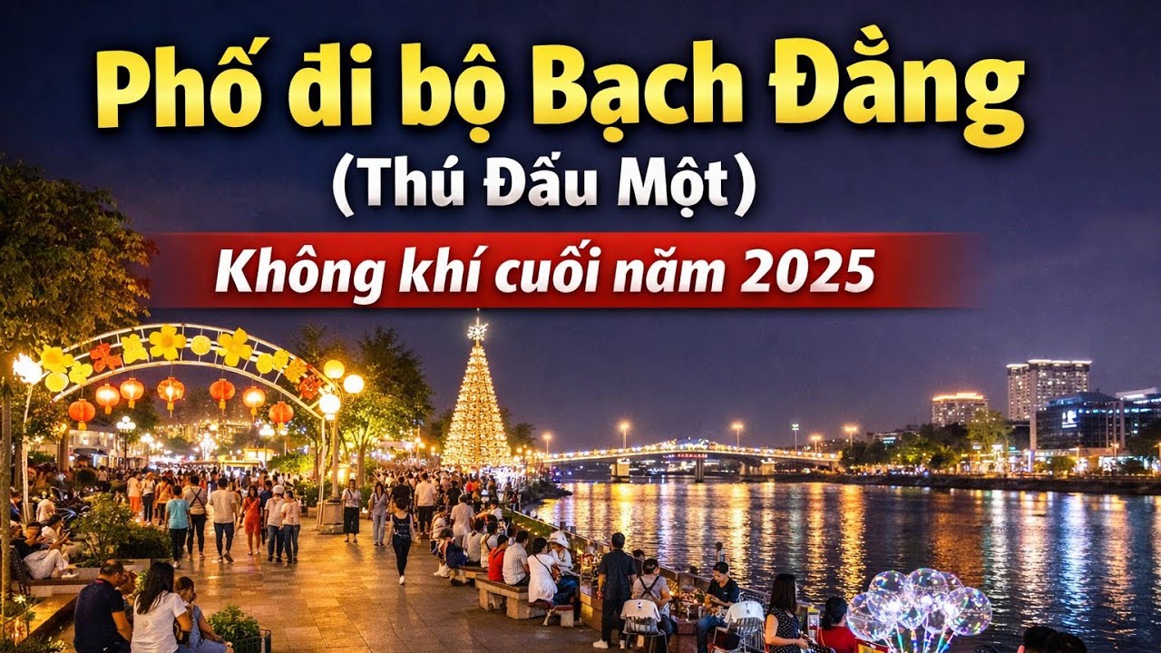 Phố đi bộ Bạch Đằng (Thủ Dầu Một) – Không khí cuối năm 2025