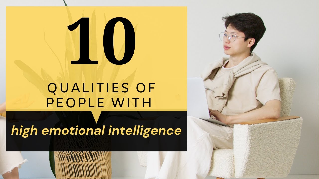 10 QUALITIES OF PEOPLE WITH HIGH EMOTIONAL INTELLIGENCE