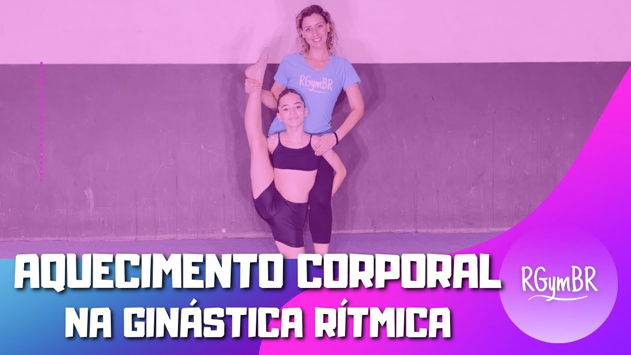 Como trabalhar o AQUECIMENTO CORPORAL nas aulas de GINÁSTICA RÍTMICA?