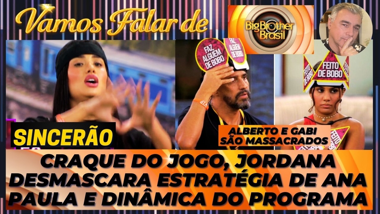 BBB26: SINCERÃO! CRAQUE DO JOGO, JORDANA DESMASCARA JOGO DE ANA PAULA E DINÂMICA DO PROGRAMA