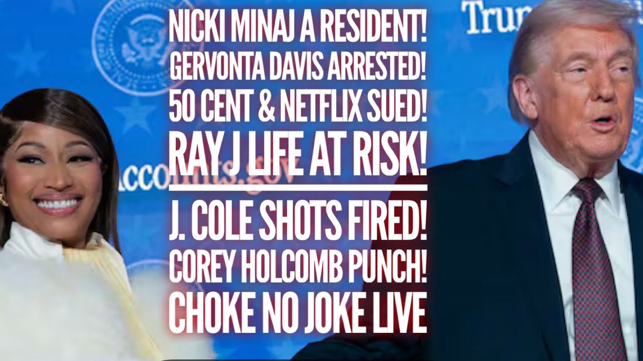 NICKI MINAJ LOVE TRUMP! 50. CENT & NETFLIX SUED! RAY J HEALTH SCARE!! - CHOKE NO JOKE LIVE