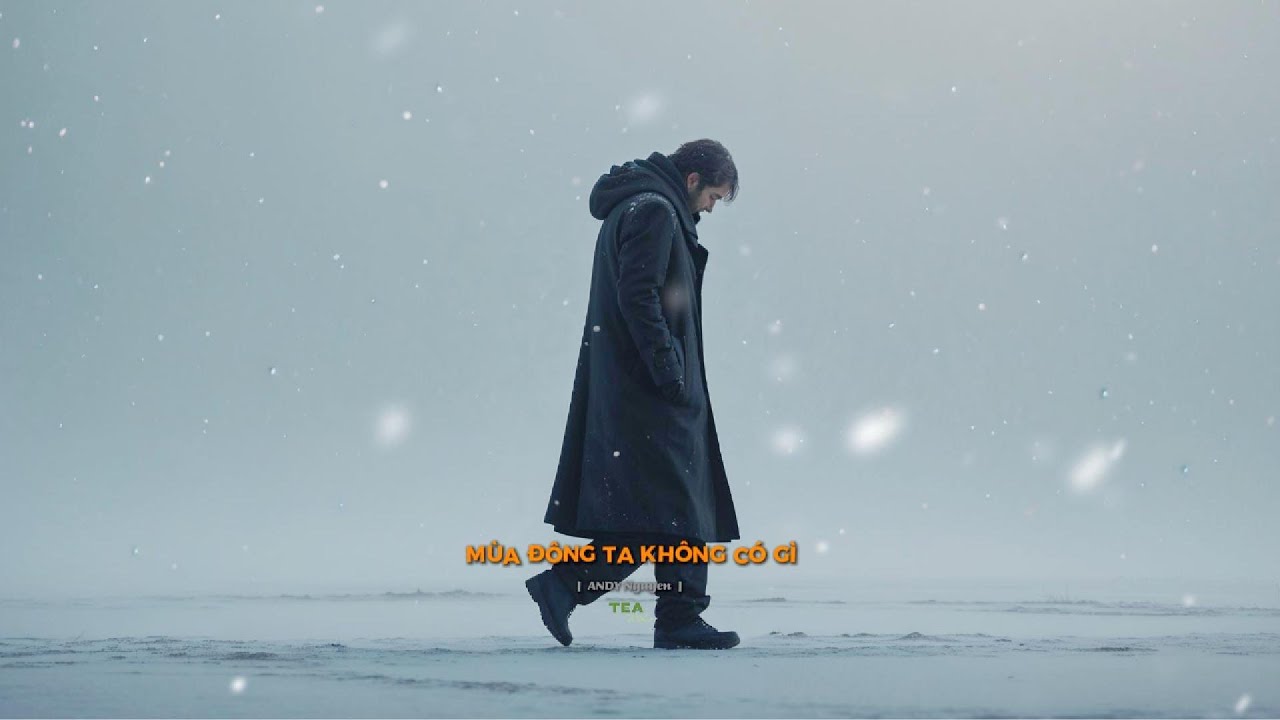 MÙA ĐÔNG TA KHÔNG CÓ GÌ (Official MV) | Andy Nguyen | Bản Ballad Buồn 