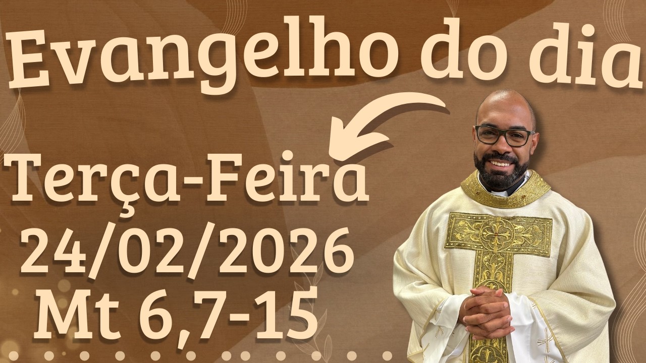 EVANGELHO DO DIA 24/02/2026 - HOMILIA DIÁRIA – LITURGIA DE HOJE - EVANGELHO DE HOJE -PADRE GUSTAVO