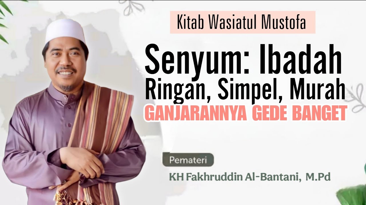 Ibadah ringan & simpel yang pahala gede banget | Kitab Wasiatul Musthofa - KH Fakhruddin Al Bantani 