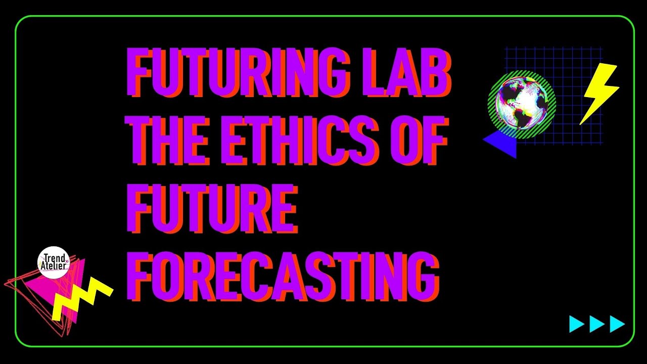 Futuring Lab: The Ethics of Future Trend Forecasting