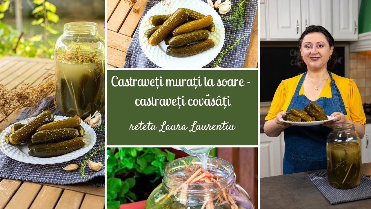 Castraveți murați la soare - castraveți covăsâți rețeta video | Laura Laurențiu
