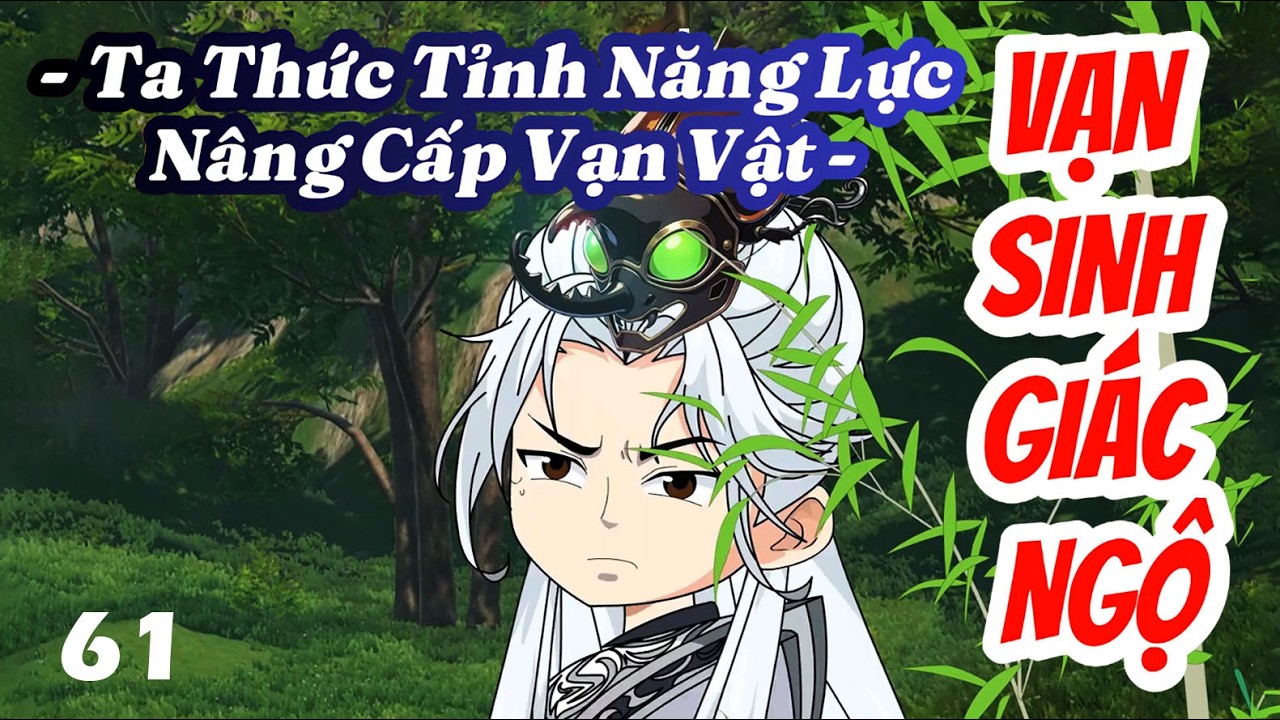 Ta Thức Tỉnh Năng Lực N&acirc;ng Cấp Vạn Vật │ Tập 61 │ NoanNoan Review