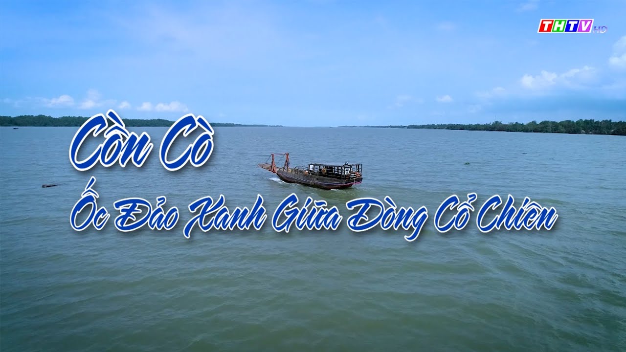 ''Cồn Cò'' ốc đảo xanh giữa dòng Cổ Chiên | Ký Sự Cù Lao