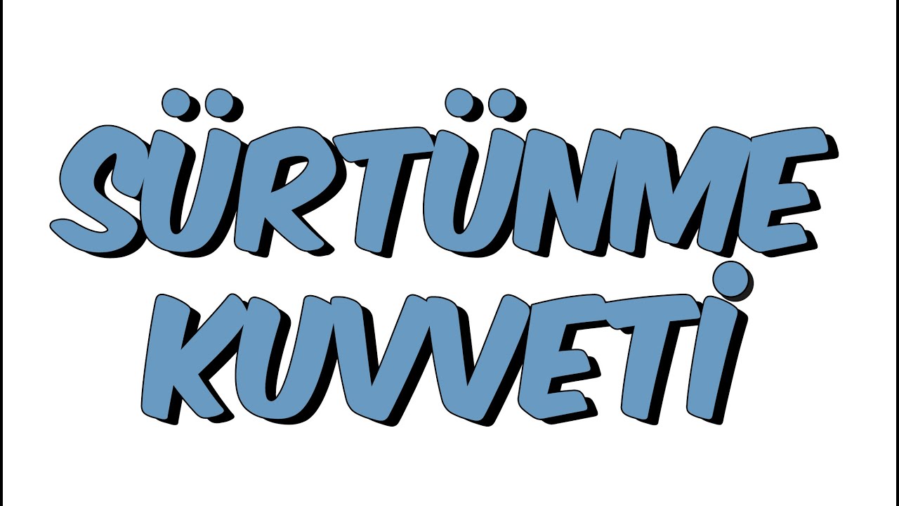 10dk da SÜRTÜNME KUVVETİ - Tonguc Akademi