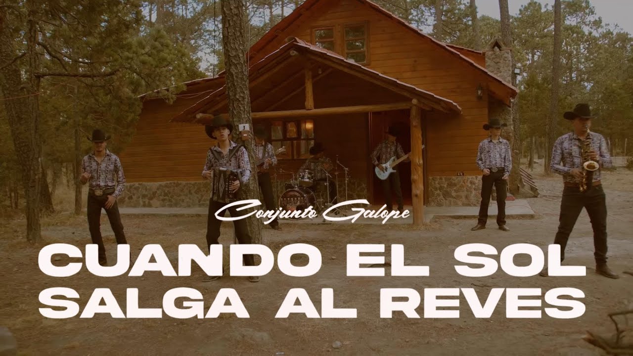 Cuando El Sol Salga Al Revés - Conjunto Galope (Video Oficial)