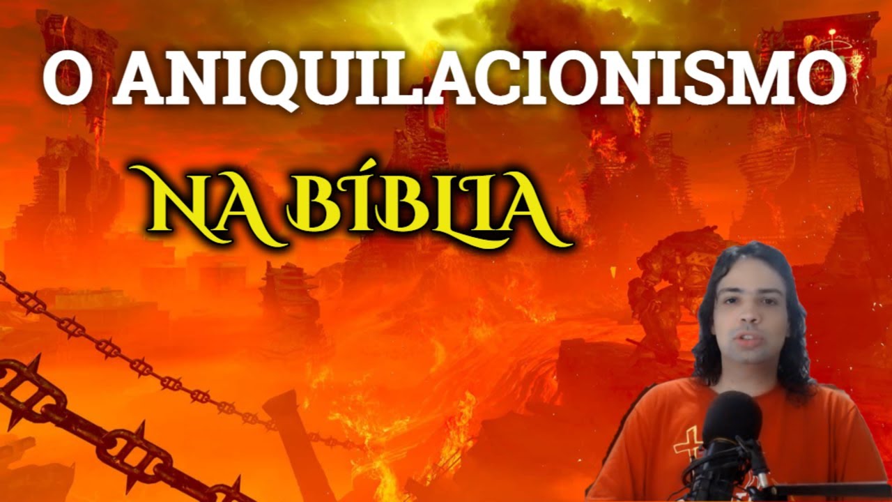 O ANIQUILACIONISMO NA BÍBLIA (Participação no 