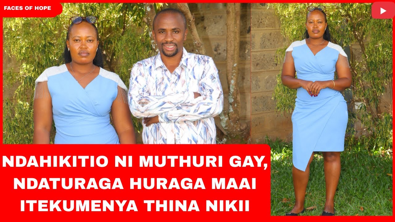 NDAHIKITIO NI MUTHURI GAY, NDATURAGA HURAGA MAAI ITEKUMENYA THINA NIKII
