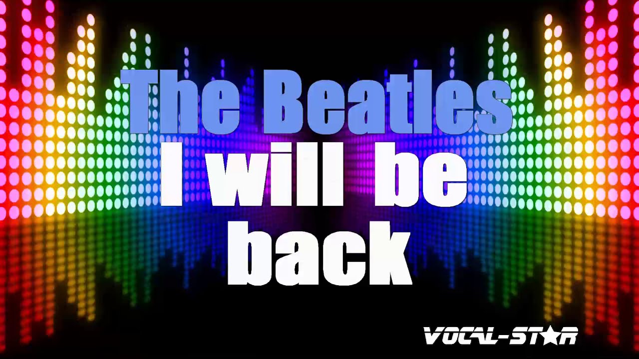 The Beatles - I Will Be Back (Karaoke Version) with Lyrics HD Vocal-Star Karaoke