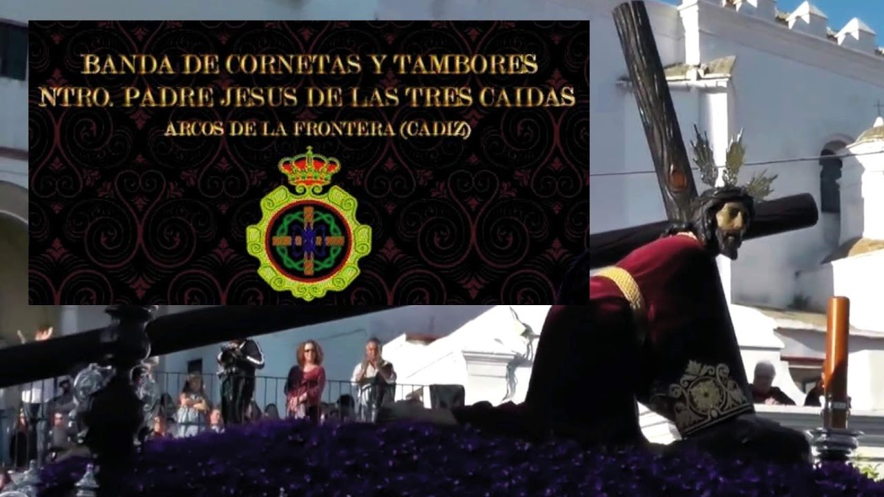 2017 BANDA DE CORNETAS Y TAMBORES TRES CAIDAS ARCOS DE LA FRA  HERMANDAD TRES CAIDAS 2