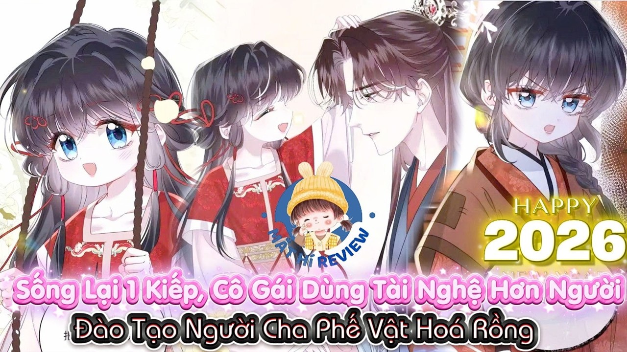 Nữ Chính Trọng Sinh, Dùng Tài Năng Nâng Đỡ Người Cha Phế Vật Trở Thành Cường Giả | review manhwa
