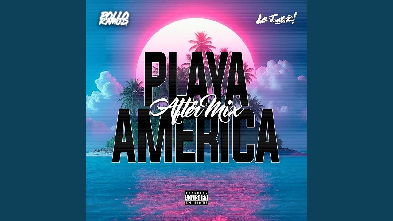 Playa America (feat. Le Juarez) (After Mix)