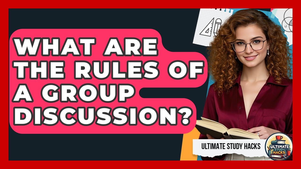 What Are The Rules Of A Group Discussion? - Ultimate Study Hacks
