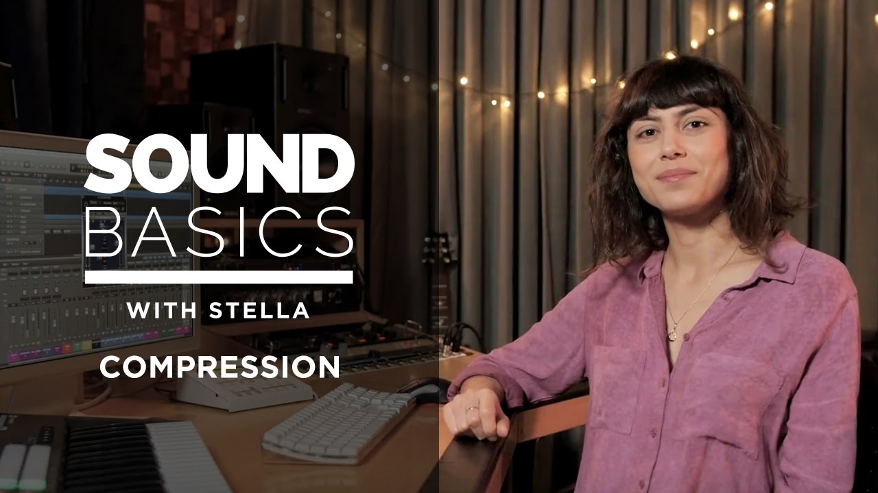 Compressors Explained – Sound Basics with Stella Episode 3