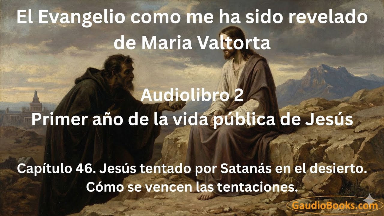 Jesús tentado por Satanás en el desierto - Capítulo 46 de Maria Valtorta - Gaudio Books