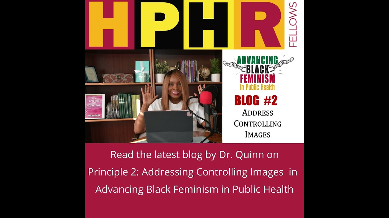 Dr. Quinn on Advancing Black Feminism in Public Health: Blog 2